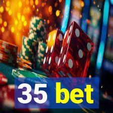 35 bet